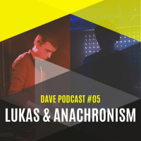 DAVE Podcast #05: Lukas amp Anachronism