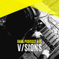 DAVE Podcast #10: V/sions
