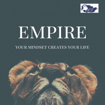 Empire - Your Mindset Creates Your Life