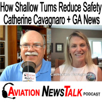 358 How Shallow Turns Reduce Safety in the Traffic Pattern with Dr. Catherine Cavagnaro + GA News