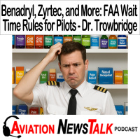 389 Benadryl, Zyrtec, and More: FAA Wait Time Rules for Pilots with Dr. John Trowbridge