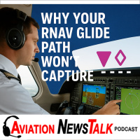 383 Why Your RNAV Glide Path Won’t Capture—and How to Fix It + GA News