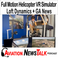 338 Flying the Loft Dynamics Full Motion, Virtual Reality, Airbus H125 Helicopter Simulator + GA News