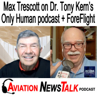 380 Max Trescott on Aviation Safety, Judgment, and Human Performance on Dr. Tony Kern’s podcast + ForeFlight News