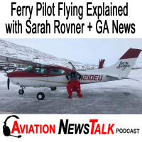 379 Ferry Pilot Flying, Everything Explained with Sarah Rovner + GA News
