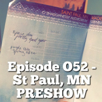 Episode 052 - St Paul, MN PRESHOW