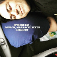 Episode 065 - Boston, Massachusetts PRESHOW