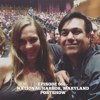 Episode 068 - National Harbor, Maryland POSTSHOW