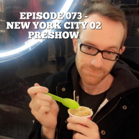 Episode 073 - New York City 02 PRESHOW