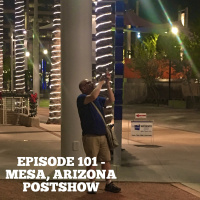 Episode 101 - Mesa, Arizona POSTSHOW