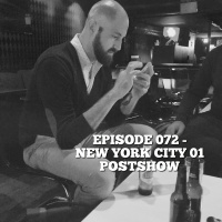 Episode 072 - New York City 01 POSTSHOW