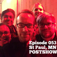 Episode 053 - St Paul, MN POSTSHOW