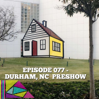 Episode 077 - Durham, North Carolina PRESHOW
