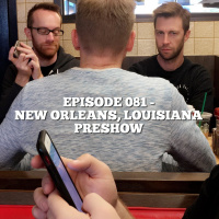Episode 081 - New Orleans, Louisiana PRESHOW