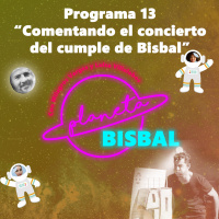 13 Planeta Bisbal. Comentando el concierto del Cumple de Bisbal