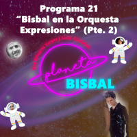 21 Planeta Bisbal. Bisbal en la Orquesta Expresiones. Parte 2