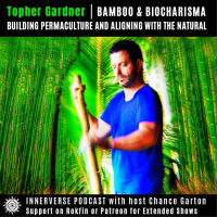 Topher Gardner | Bamboo amp Biocharisma: Building Permaculture and Aligning with the Natural