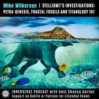 Mike Wilkerson | Stellium7s Investigations: Petra-Genesis, Fractal Fossils and Titanology 101