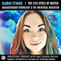 Isabel Friend | The Life Cycle of Water: Aquascendant Hydrology amp The Universal Mediator