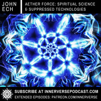John Ech | Aether Force: Spiritual Science amp Suppressed Technology