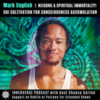 Mark English | Neigong amp Spiritual Immortality: Chi Cultivation For Consciousness Accumulation