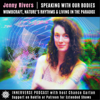 Jenny Rivers | Speaking With Our Bodies, Wombcraft, Natures Rhythms amp Living In The Paradox