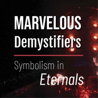 Marvelous Demystifiers Episode 1 | Symbolism in Eternals