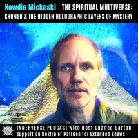 Howdie Mickoski | The Spiritual Multiverse: Khonsu amp the Hidden Holographic Layers of Mystery