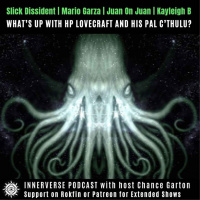 HP Lovecraft amp His Pal CThulu | with Slick Dissident, Mario Garza, Juan on Juan, amp Kayleigh B