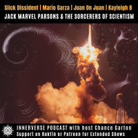 Jack Parsons amp The Sorcerers of Scientism | Slick Dissident, Mario Garza, Juan Ayala, Kayleigh B