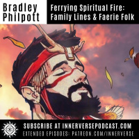 Bradley Philpott | Ferrying Spiritual Fire: Family Lines amp Faerie Folk