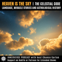 Heaven Is The Sky: The Celestial Code, Language, Miracle Stories amp Astrological History