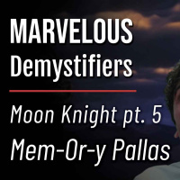 The Mem-ory Pallas of Moon Knight episode 5, Asylum | Marvelous DeMystifiers ep. 9