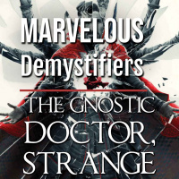 The Gnostic Doctor, Strange Sophia, and Mother of Madness | Marvelous Demystifiers ep. 11
