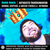 Homie Romie | Antiquated Transhumanism: Crowns, Scepters, amp Ancient Etheric AI Networks