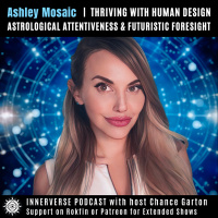 Ashley Mosaic | Thriving with Human Design: Astrological Attentiveness amp Futuristic Foresight