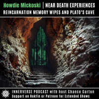 Howdie Mickoski | Near Death Experiences, Reincarnation Memory Wipes, and Platos Cave