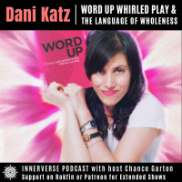 Dani Katz | Word Up Whirled Play amp Uplifting to a Language of Wholeness 