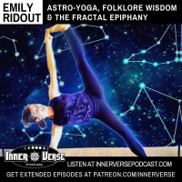 Emily Ridout | Astro-Yoga, Folklore Wisdom amp The Fractal Epiphany