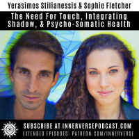 Yerasimos Stilianessis amp Sophie Fletcher | The Need For Touch, Integrating Shadow, amp Psycho-Somatic Health