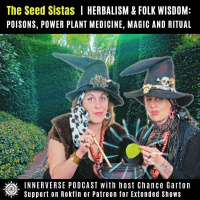The Seed Sistas | Herbalism amp Folk Wisdom: Poisons, Power Plant Medicine, Magic and Ritual