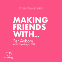 Making Friends With... Per Axbom at UX Copenhagen 2020