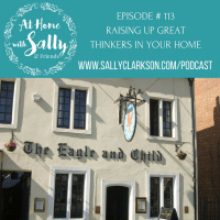 Episode #113: Raising Up Great Thinkers in Your Home