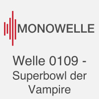 Welle 0109 - Superbowl der Vampire