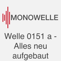 Welle 0151 a - Alles neu aufgebaut