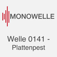 Welle 0141 - Plattenpest