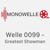 Welle 0099 - The Greatest Showman