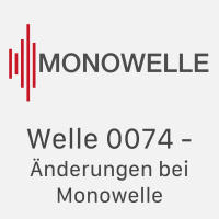Welle 0074 - Aenderungen bei Monowelle