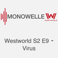 Westworld S2E9 – Virus