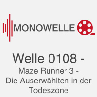 Welle 0108 - Maze Runner 3 - Die Auserwählten in der Todeszone